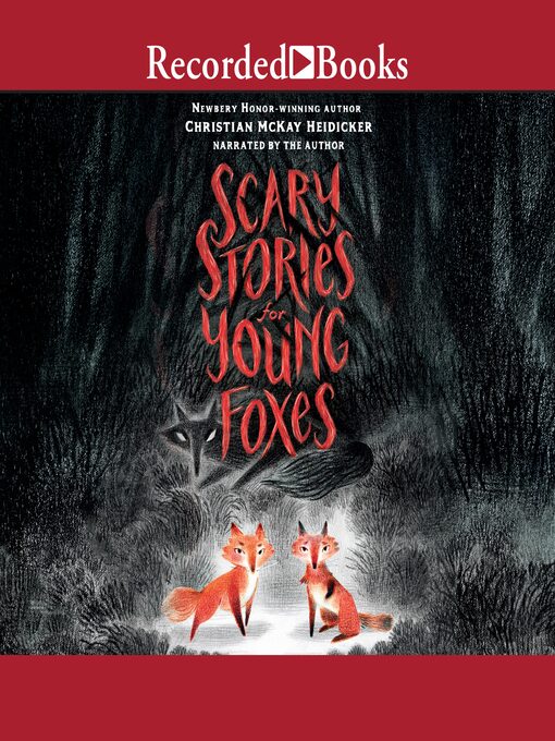 Title details for Scary Stories for Young Foxes by Christian McKay Heidicker - Available